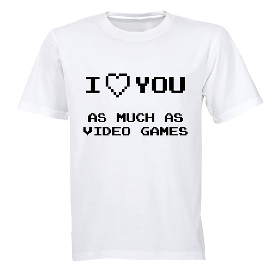 As Much As Video Games - Valentine - Adults - T-Shirt - BuyAbility South Africa