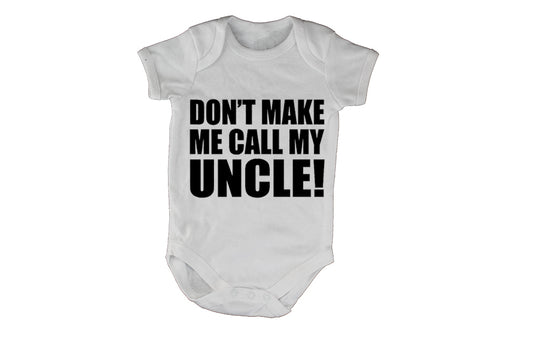 Don't Make Me Call My Uncle - Baby Grow - BuyAbility South Africa