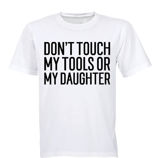Don t Touch My Tools OR My Daughter - Adults - T-Shirt - BuyAbility South Africa