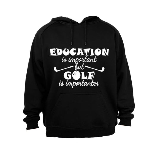 Education is Important - Golf is Importanter - Hoodie - BuyAbility South Africa