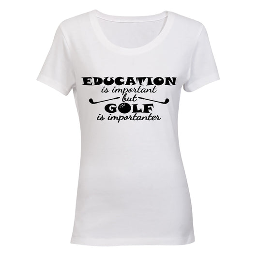 Education is Important - Golf is Importanter - Ladies - T-Shirt - BuyAbility South Africa
