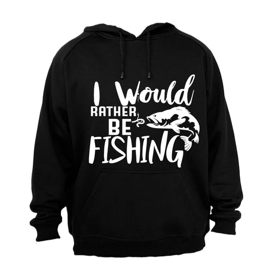 I Would Rather Be Fishing - Hoodie - BuyAbility South Africa
