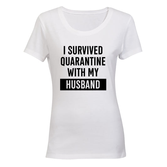 I Survived Quarantine With My Husband - Ladies - T-Shirt - BuyAbility South Africa