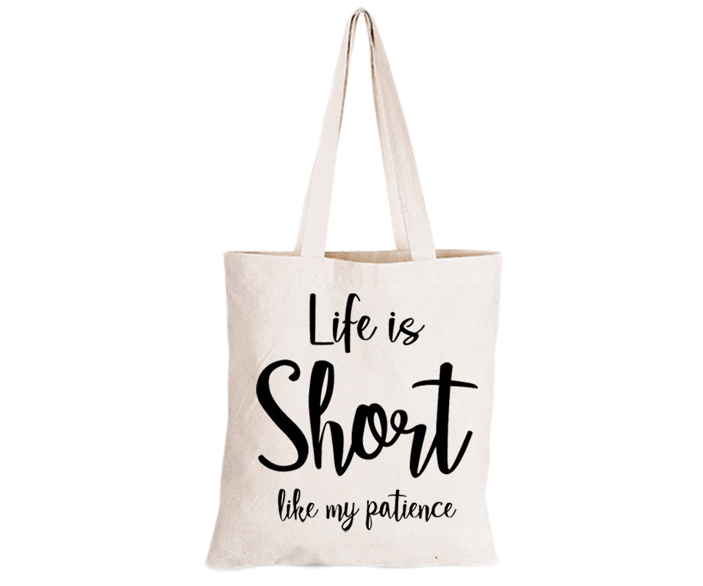 Life is Short like My Patience - Eco-Cotton Natural Fibre Bag - BuyAbility South Africa