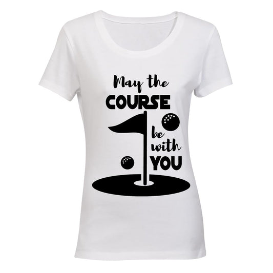 May the Course Be With You - Golf - Ladies - T-Shirt - BuyAbility South Africa