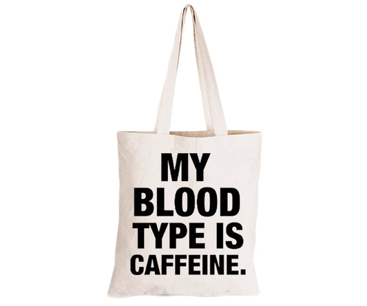 My Blood Type Is Caffeine - Eco-Cotton Natural Fibre Bag - BuyAbility South Africa