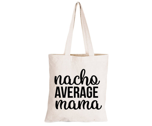 Nacho Average Mama - Eco-Cotton Natural Fibre Bag - BuyAbility South Africa