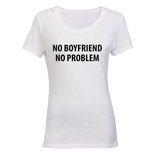 No Boyfriend. No Problem - Ladies - T-Shirt - BuyAbility South Africa