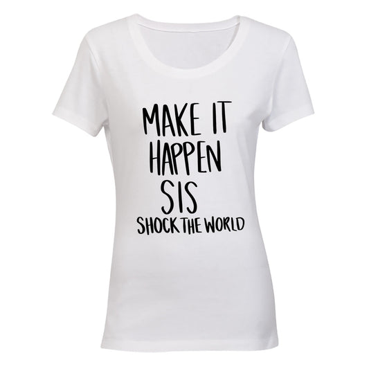 Make It Happen Sis - Ladies - T-Shirt - BuyAbility South Africa