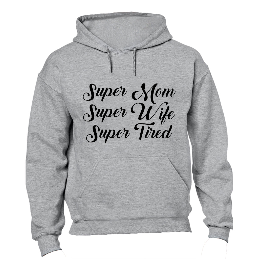 Super Wife, Super Mom, Super Tired - Hoodie - BuyAbility South Africa