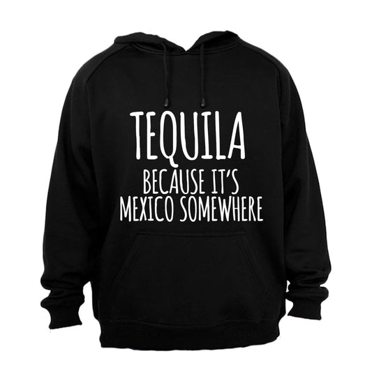 Tequila Because - Hoodie - BuyAbility South Africa