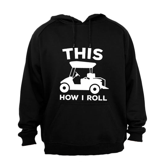 This Is How I Roll - GOLF CART - Hoodie - BuyAbility South Africa