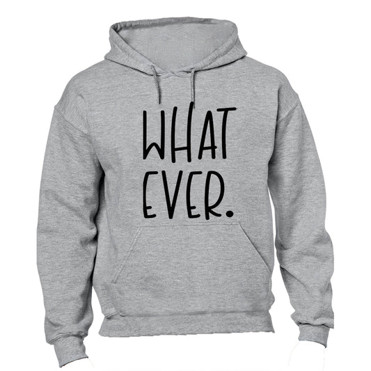 What Ever - Hoodie - BuyAbility South Africa