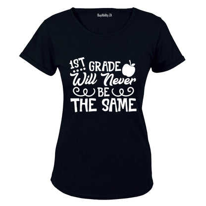 1st Grade Will Never Be The Same - Ladies - T-Shirt