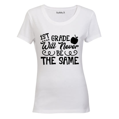 1st Grade Will Never Be The Same - Ladies - T-Shirt