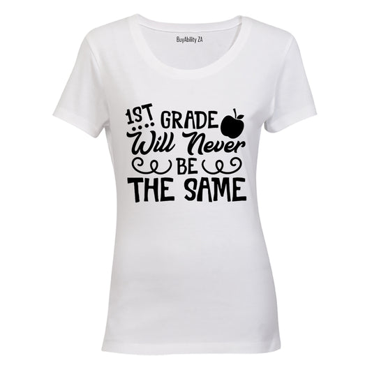 1st Grade Will Never Be The Same - Ladies - T-Shirt