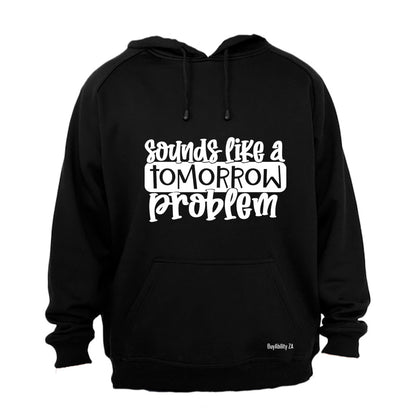A Tomorrow Problem - Hoodie