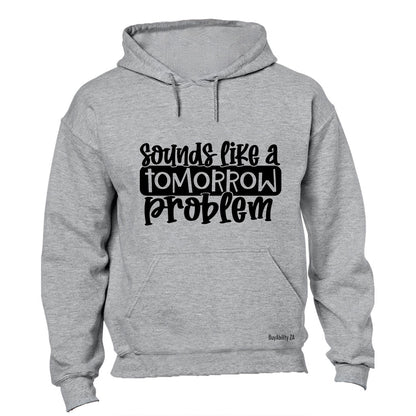 A Tomorrow Problem - Hoodie