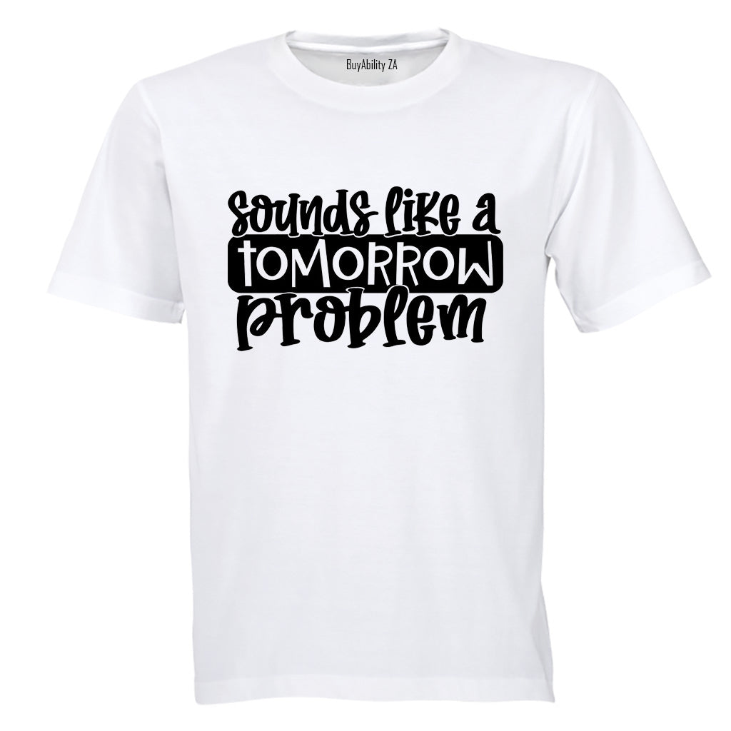 A Tomorrow Problem - Adults - T-Shirt
