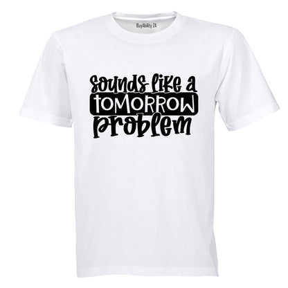 A Tomorrow Problem - Adults - T-Shirt