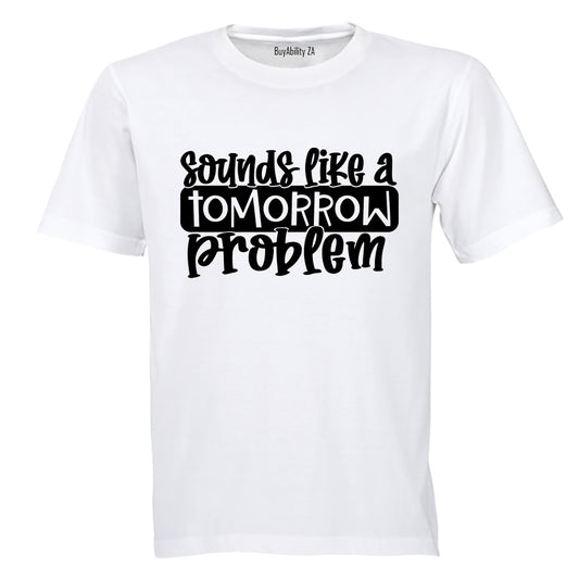 A Tomorrow Problem - Adults - T-Shirt