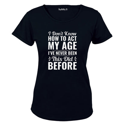 Act My Age - Ladies - T-Shirt