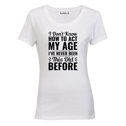 Act My Age - Ladies - T-Shirt