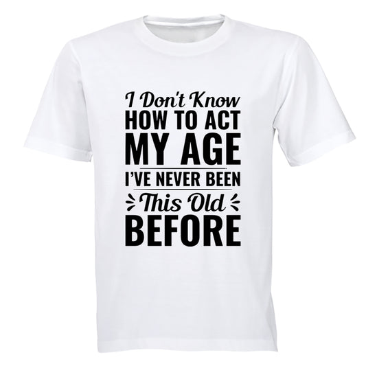 Act My Age - Adults - T-Shirt - BuyAbility South Africa
