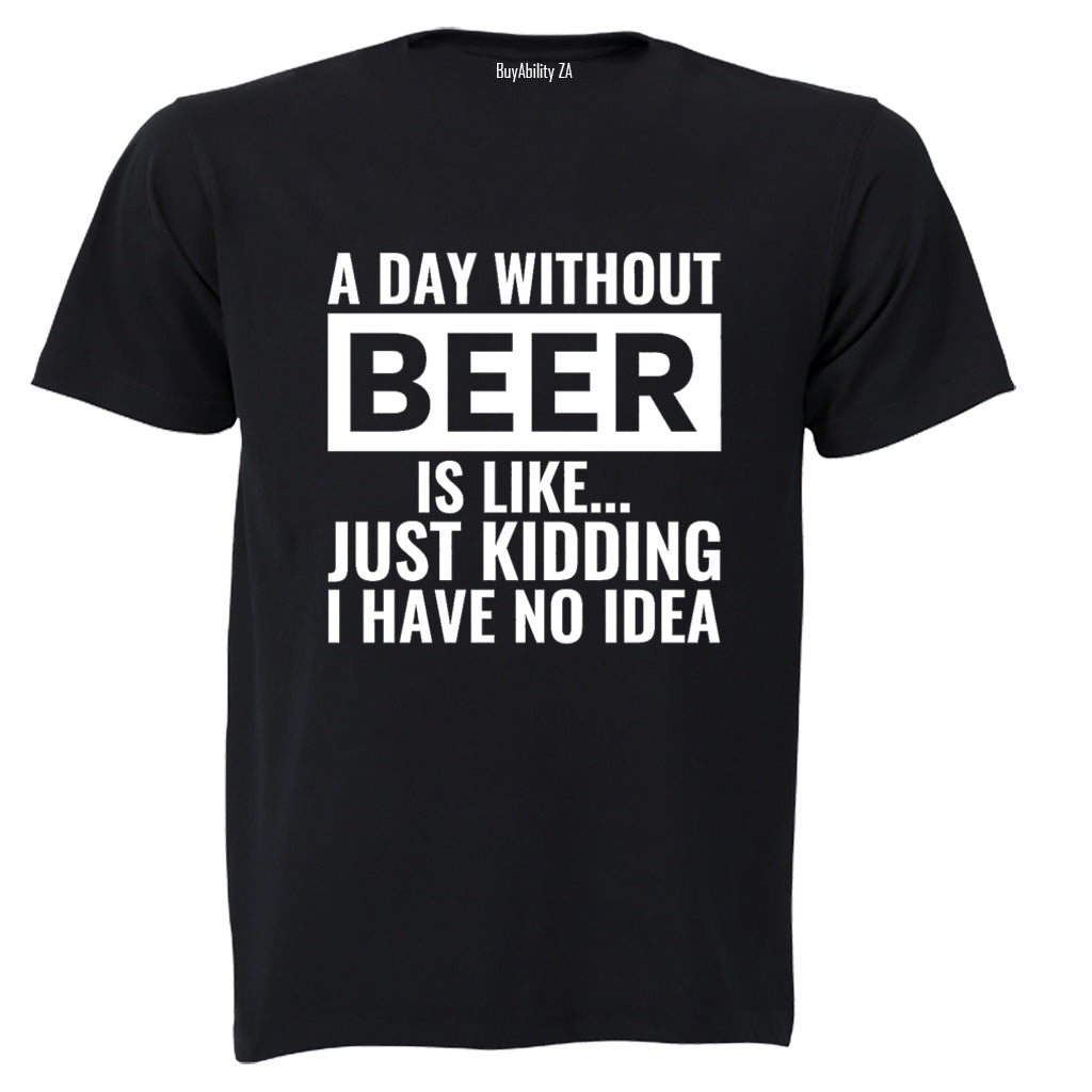 A Day Without Beer - Adults - T-Shirt