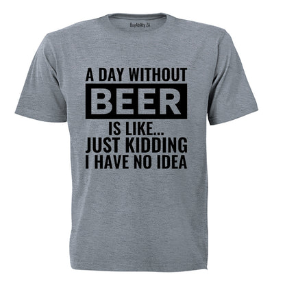 A Day Without Beer - Adults - T-Shirt