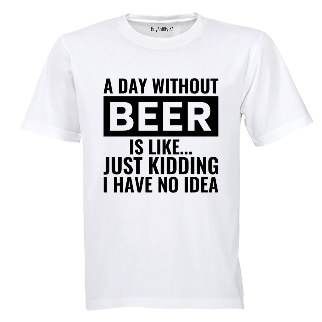 A Day Without Beer - Adults - T-Shirt