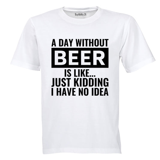 A Day Without Beer - Adults - T-Shirt