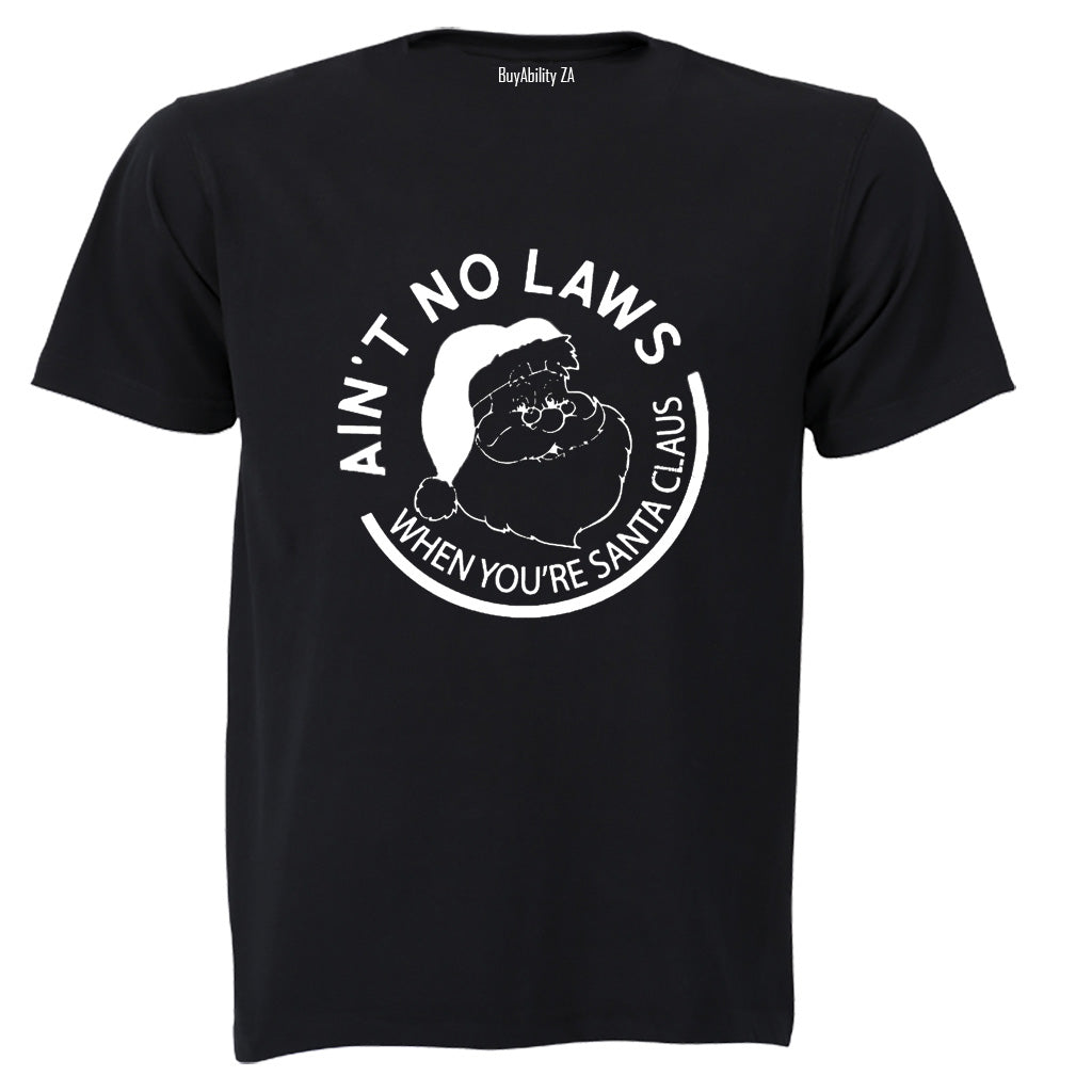 Ain't No Laws - Santa - Christmas - Adults - T-Shirt