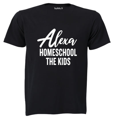 Alexa - Homeschool The Kids - Adults - T-Shirt