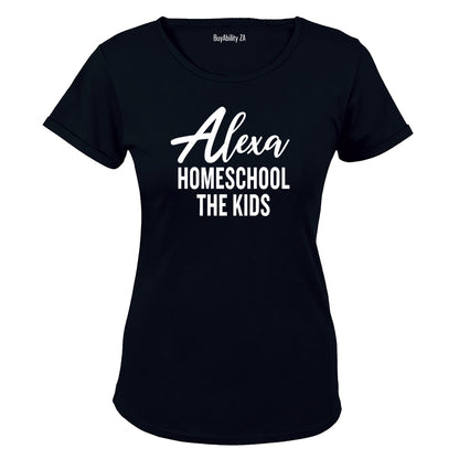 Alexa - Homeschool The Kids - Ladies - T-Shirt