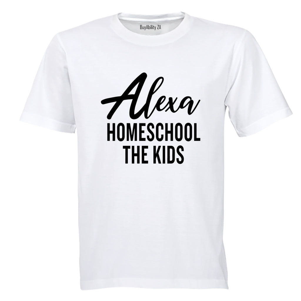 Alexa - Homeschool The Kids - Adults - T-Shirt