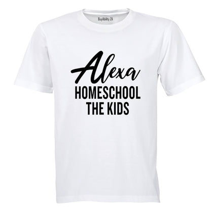 Alexa - Homeschool The Kids - Adults - T-Shirt