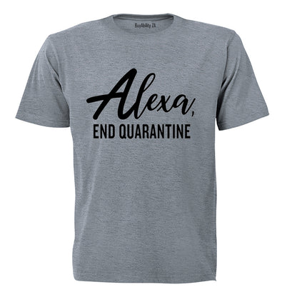 Alexa, End Quarantine - Adults - T-Shirt