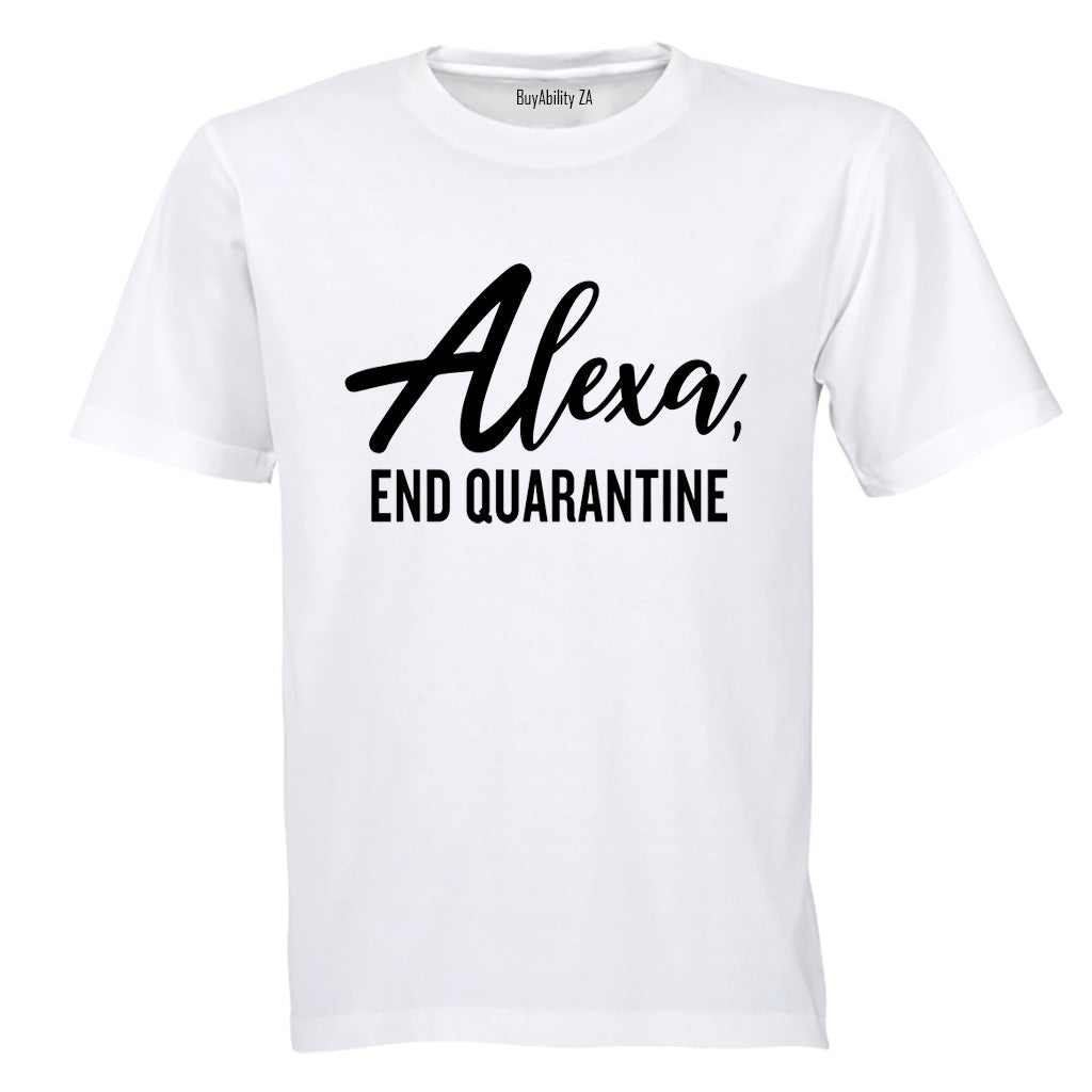 Alexa, End Quarantine - Adults - T-Shirt