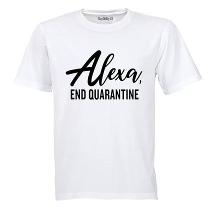Alexa, End Quarantine - Adults - T-Shirt