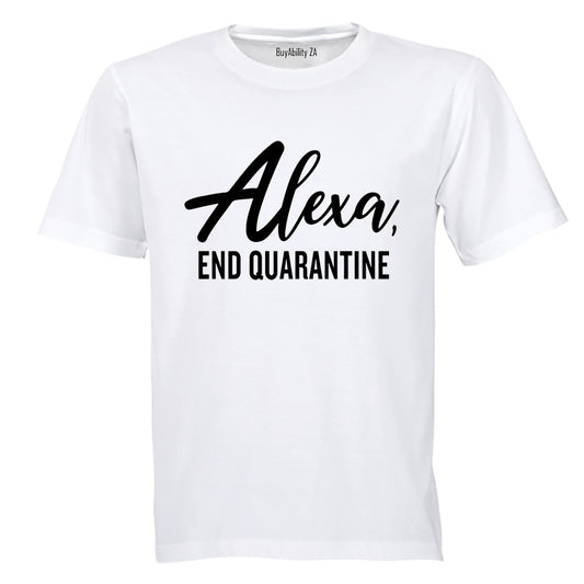 Alexa, End Quarantine - Adults - T-Shirt