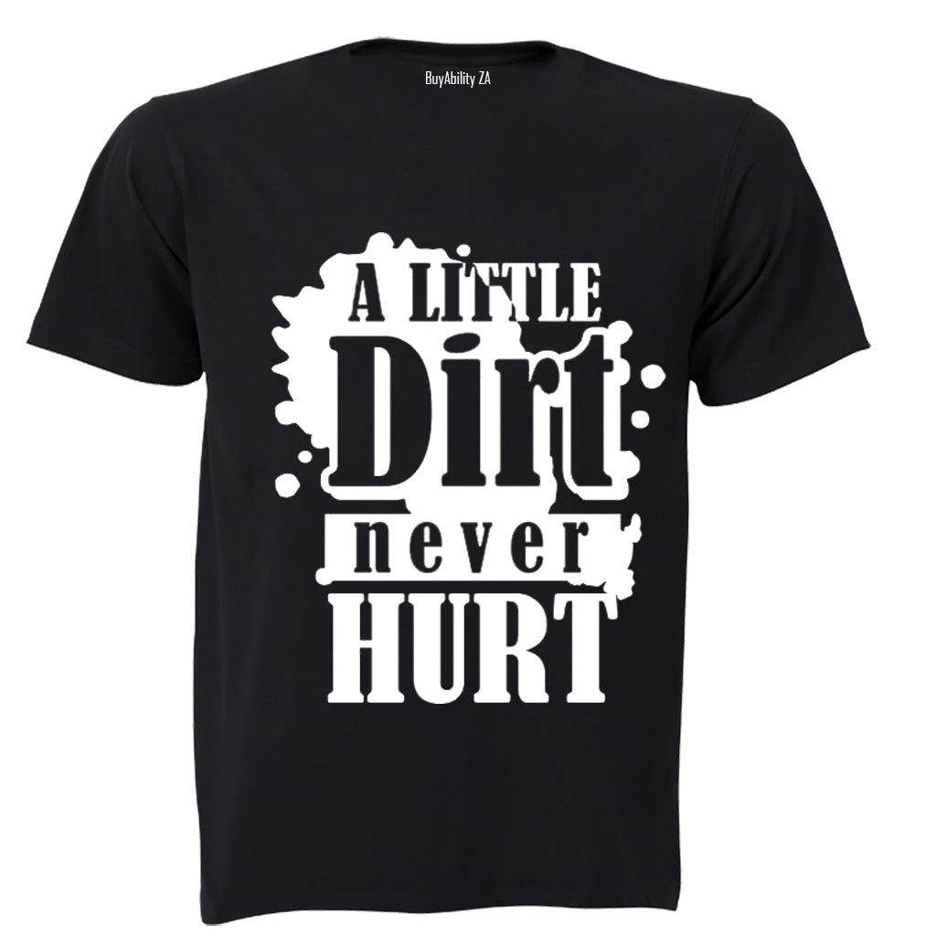 A Little Dirt Never Hurt - Adults - T-Shirt
