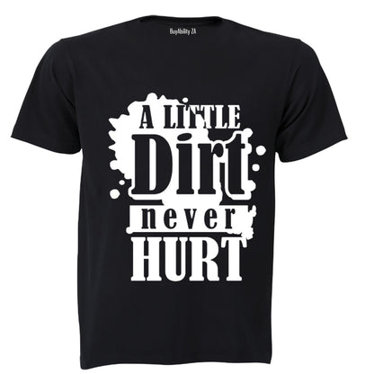 A Little Dirt Never Hurt - Adults - T-Shirt