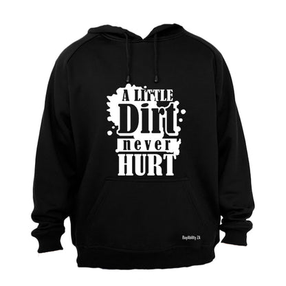 A Little Dirt Never Hurt - Hoodie