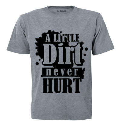 A Little Dirt Never Hurt - Adults - T-Shirt