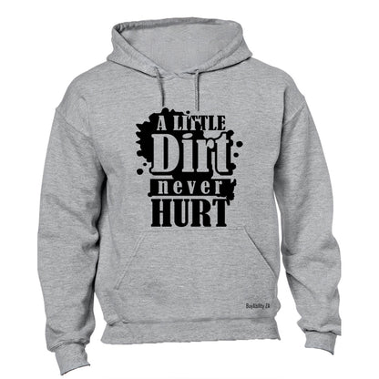 A Little Dirt Never Hurt - Hoodie