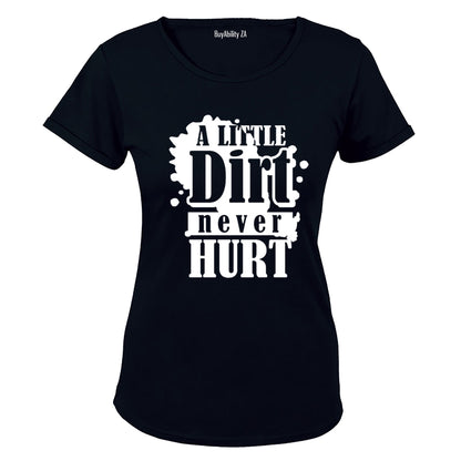 A Little Dirt Never Hurt - Ladies - T-Shirt - BuyAbility