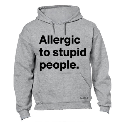 Allergic to Stupid People - Hoodie