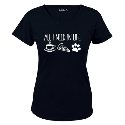 All I Need In Life - Ladies - T-Shirt