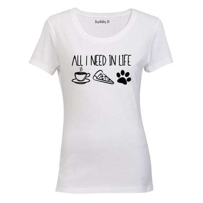 All I Need In Life - Ladies - T-Shirt